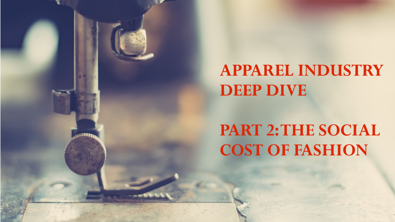 Apparel Industry Deep Dive Part 2: The Social Cost of Fashion